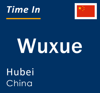 Current local time in Wuxue, Hubei, China