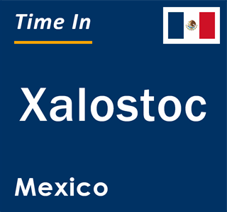 Current local time in Xalostoc, Mexico