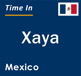 Current local time in Xaya, Mexico