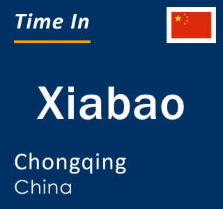 Current local time in Xiabao, Chongqing, China