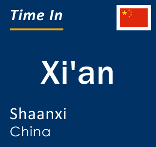 Current local time in Xi'an, Shaanxi, China