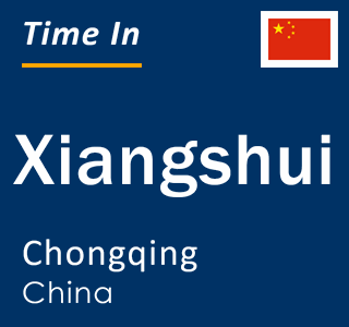 Current local time in Xiangshui, Chongqing, China