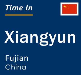 Current local time in Xiangyun, Fujian, China