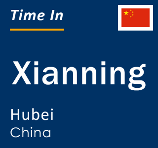 Current local time in Xianning, Hubei, China