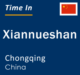 Current local time in Xiannueshan, Chongqing, China