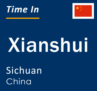 Current local time in Xianshui, Sichuan, China