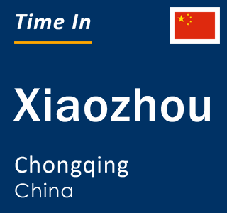 Current local time in Xiaozhou, Chongqing, China