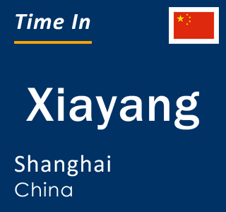 Current local time in Xiayang, Shanghai, China