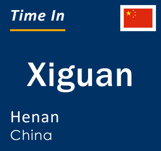 Current local time in Xiguan, Henan, China