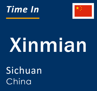 Current local time in Xinmian, Sichuan, China