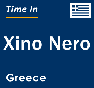 Current local time in Xino Nero, Greece