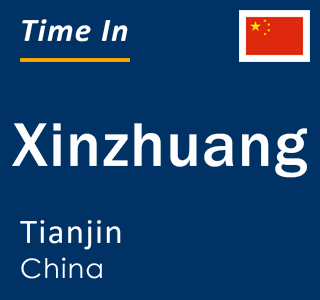 Current local time in Xinzhuang, Tianjin, China