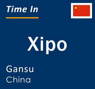 Current local time in Xipo, Gansu, China