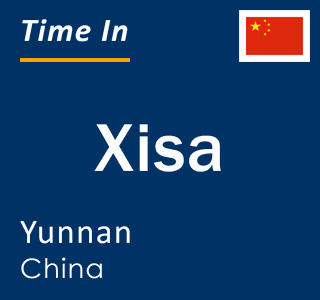 Current local time in Xisa, Yunnan, China