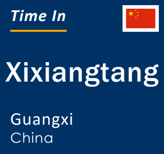 Current local time in Xixiangtang, Guangxi, China