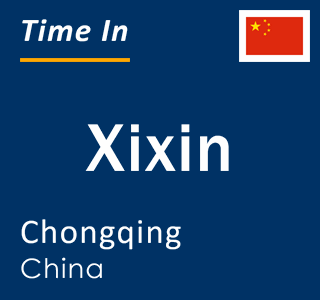 Current local time in Xixin, Chongqing, China