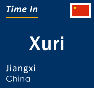 Current local time in Xuri, Jiangxi, China