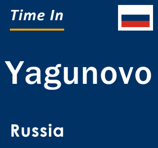 Current local time in Yagunovo, Russia