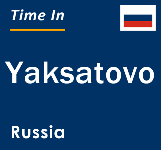 Current local time in Yaksatovo, Russia