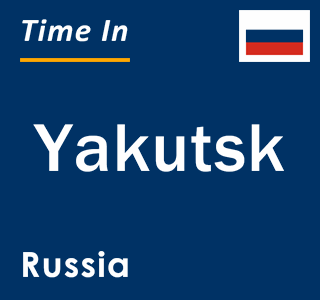 Current local time in Yakutsk, Russia