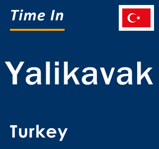 Current local time in Yalikavak, Turkey