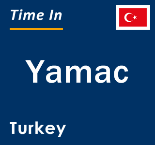 Current local time in Yamac, Turkey