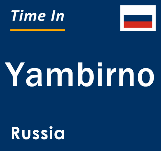 Current local time in Yambirno, Russia