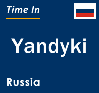 Current local time in Yandyki, Russia