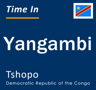 Current local time in Yangambi, Tshopo, Democratic Republic of the Congo