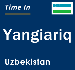 Current local time in Yangiariq, Uzbekistan