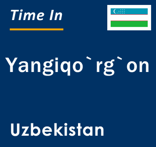 Current local time in Yangiqo`rg`on, Uzbekistan