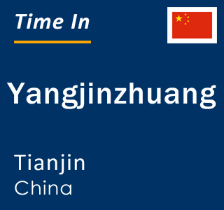 Current local time in Yangjinzhuang, Tianjin, China