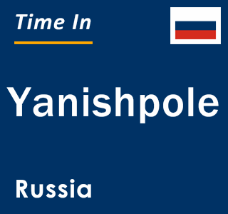 Current local time in Yanishpole, Russia