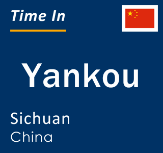 Current local time in Yankou, Sichuan, China