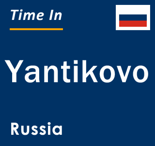 Current local time in Yantikovo, Russia