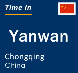 Current local time in Yanwan, Chongqing, China