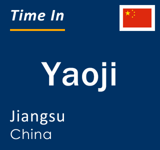 Current local time in Yaoji, Jiangsu, China