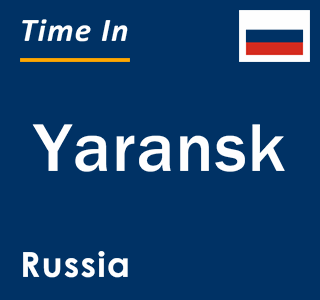 Current local time in Yaransk, Russia