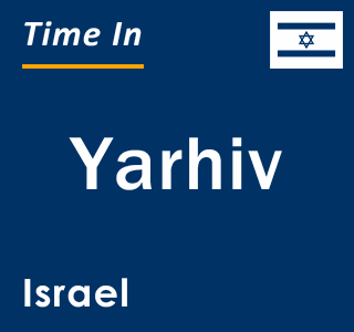 Current local time in Yarhiv, Israel