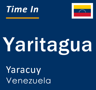 Current local time in Yaritagua, Yaracuy, Venezuela