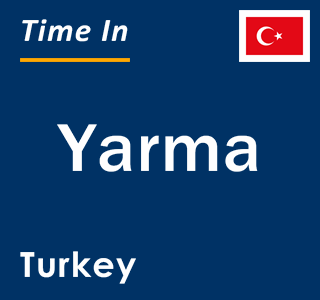 Current local time in Yarma, Turkey