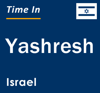 Current local time in Yashresh, Israel