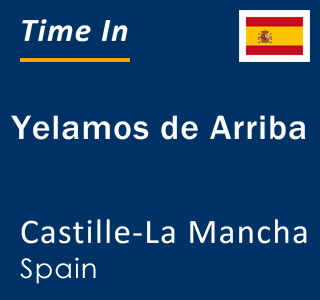 Current local time in Yelamos de Arriba, Castille-La Mancha, Spain