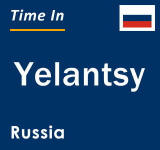 Current local time in Yelantsy, Russia