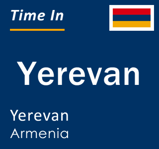 Current local time in Yerevan, Yerevan, Armenia