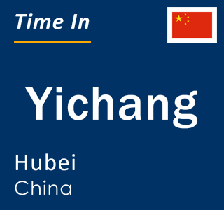 Current local time in Yichang, Hubei, China