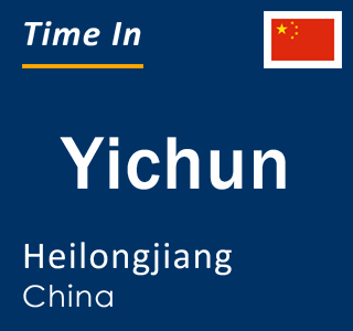 Current local time in Yichun, Heilongjiang, China