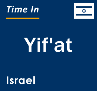 Current local time in Yif'at, Israel