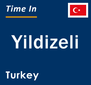 Current local time in Yildizeli, Turkey