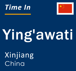 Current local time in Ying'awati, Xinjiang, China